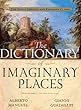 Dictionary of Imaginary Places: The Newly Updated and Expanded Classic