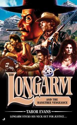 Longarm 350: Longarm and the Hangtree Vengeance