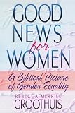 Good News for Women: A Biblical Picture of Gender Equality