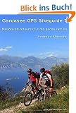 Gardasee GPS Bikeguide 1. Mountainbiketouren f�r die ganze Familie (GPS-Daten im Download)