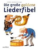 Die gro&szlig;e goldene Liederfibel - Heribert Gr&uuml;ger, Johannes Gr&uuml;ger