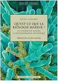 Qu'est-ce que la biologie marine ? : De la biologie marine � l'oc�anographie biologique