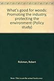 What's good for woods : promoting the industry, protecting the environment