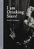 I am drinking stars! : history of a champagne