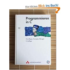 Programmieren in C. Grundlagen, Konzepte und �bungen