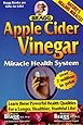 Apple Cider Vinegar: Miracle Health System (Bragg Apple Cider Vinegar Miracle Health System: With the Bragg Healthy Lifestyle)