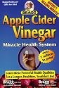 Apple Cider Vinegar, 56th Edition: Miracle Health System (Bragg Apple Cider Vinegar Miracle Health System: With the Bragg Healthy Lifestyle)
