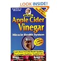 Apple Cider Vinegar: Miracle Health System (Bragg Apple Cider Vinegar Miracle Health System: With the Bragg Healthy Lifestyle)