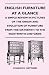 Search : English Furniture at a Glance - A Simple Review in Pictures of the Origin and Evolution of Furniture From the Sixteenth to the Eighteenth Centuries