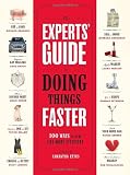 The Experts' Guide to Doing Things Faster: 100 Ways to Make Life More Efficient