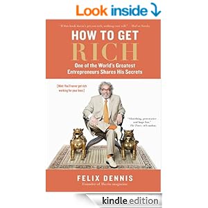 How to Get Rich: One of the World’s Greatest Entrepreneurs Shares His Secrets