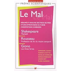 Le Mal : Shakespeare : Macbeth, Rousseau : Profession de foi du vicaire savoyard, Giono : Les �mes fortes