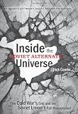 Inside the Soviet Alternate Universe: The Cold War