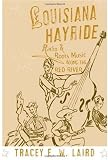 Louisiana Hayride: Radio and Roots of Music along the Red River (American Musicspheres)