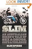 Slim: An Australian Biker's Tale of Sex & Drugs, Cops & Violence