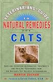 The Veterinarians' Guide to Natural Remedies for Cats: Safe and Effective Alternative Treatments and Healing Techniques from the Nations Top Holistic Veterinarians
