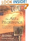 The Art of Pilgrimage: The Seeker's Guide to Making Travel Sacred