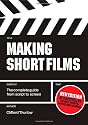 Making Short Films: The Complete Guide from Script to Screen, Second Edition