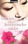 Eine himmlische Liebe: Roman
