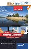 Adobe Photoshop Elements 8: Das umfassende Handbuch f�r Windows und Mac