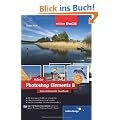 Adobe Photoshop Elements 8: Das umfassende Handbuch f�r Windows und Mac