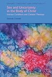Sex and Uncertainty in the Body of Christ: Intersex Conditions and Christian Theology (Gender, Theology & Spirituality)