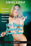 9 1/2 Years Behind the Green Door: A Mitchell Brothers Stripper Remembers her Lover Artie Mitchell, Hunter S. Thompson, and the Killing that Rocked San Francisco