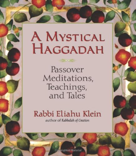 A Mystical Haggadah: Passover Meditations, Teachings, and Tales