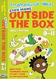 Even more outside the box : for ages 9-11 : captivating creativity for your class!