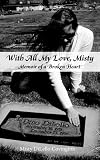 With All My Love, Misty: Memoir of a Broken Heart
