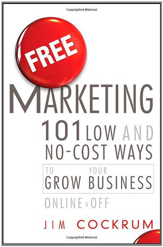 Free Marketing: 101 Low and No-Cost Ways