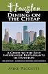 Houston Dining on the Cheap - A Guide to the Best Inexpensive Restaurants in Houston - Third Edition