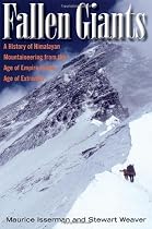 Fallen Giants: A History of Himalayan Mountaineering from the Age of Empire to the Age of Extremes