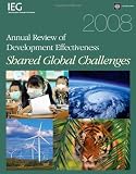 2008 Annual Review Development Effectiveness: Shared Global Challenges (Independent Evaluation Group)