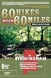 60 Hikes Within 60 Miles: Birmingham: Including Tuscaloosa, Sipsey Wilderness, Talladega National Forest, and Shelby County