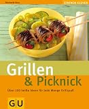 Grillen & Picknick: Ueber 100 heisse Ideen fuer jede Menge Grillspass