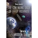 The Continuing Saga of T-fey Richards: Book 2: Mission: Earth (Continuing Saga of T-Fey Richards) book cover