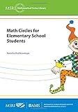 Math Circles for Elementary School Students: Berkeley 2009 and Manhattan 2011 (MSRI Mathematical Circles Library)