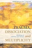 Trauma, dissociation, and multiplicity : working on identity and selves