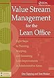 Value Stream Management for the Lean Office: Eight Steps to Planning, Mapping, & Sustaining Lean Improvements in Administrative Areas