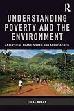 ISBN 9780415707596 product image for Understanding Poverty and the Environment: Analytical frameworks and approaches | upcitemdb.com