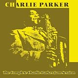 Charlie Parker Jam Session The Complete Charlie Parker Jam Session