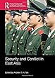 Security and Conflict in East Asia (Routledge International Handbooks)