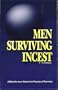 Men Surviving Incest: A Male Survivor Shares the Process of Recovery