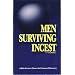 Men Surviving Incest: A Male Survivor Shares the Process of Recovery