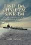 Find 'Em, Chase 'Em, Sink 'Em: The Mysterious Loss of the WWII Submarine USS Gudgeon