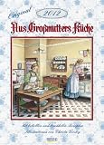 Aus Großmutters Küche 2012. Kalender: Mit beliebten und bewährten Rezepten
