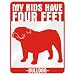 New  My Kids Have 4 Feet : Bulldog  Parking Sign Dog
