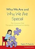 Who we are and why we are special : the Adoption Club therapeutic workbook on identity