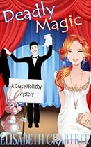 Deadly Magic (Grace Holliday Cozy Mystery Book 1) Deadly Magic (Grace Holliday Cozy Mystery Book 1)
